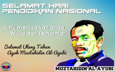 Hari Ulang Tahun Ayah Muztahidin Al-Ayubi & Hari Pendidikan Nasional